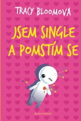 Jsem single a pomstím se / Tracy Bloomová