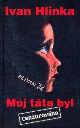 Můj táta byl : Cenzurováno / Ivan Hlinka