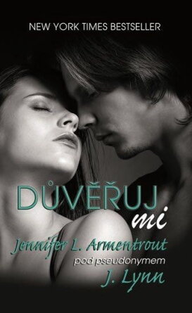 Důvěřuj mi / Jenifer L. Armentrout pod pseudonymem J. Lynn