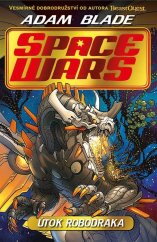 Space Wars (1) - Útok robodraka / Adam Blade