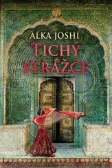 Tichý strážce / Alka Joshi