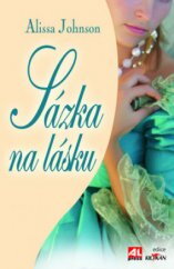 Sázka na lásku / Alissa Johnson