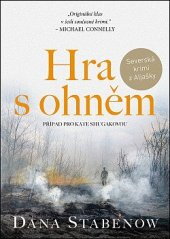 Hra s ohněm/Dana Stabenow